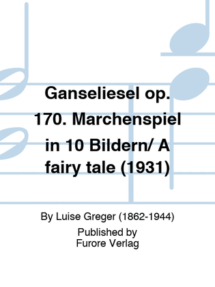 Ganseliesel op. 170. Marchenspiel in 10 Bildern/ A fairy tale (1931)