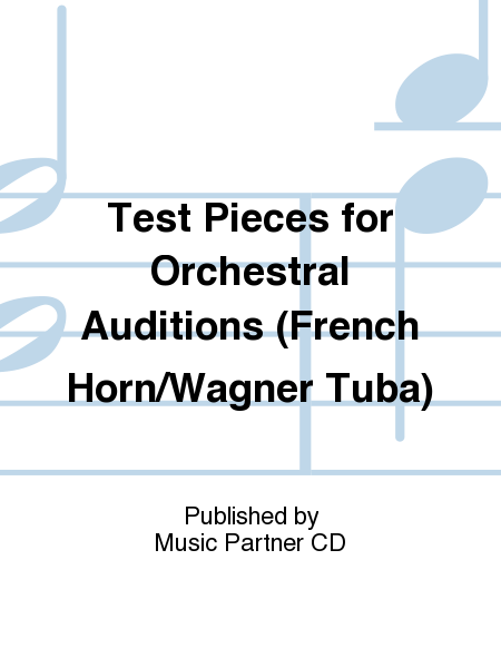 Test Pieces for Orchestral Auditions (French Horn/Wagner Tuba)