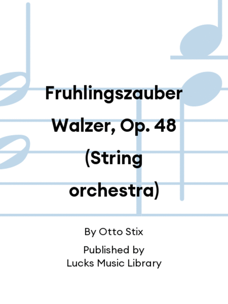 Fruhlingszauber Walzer, Op. 48 (String orchestra)