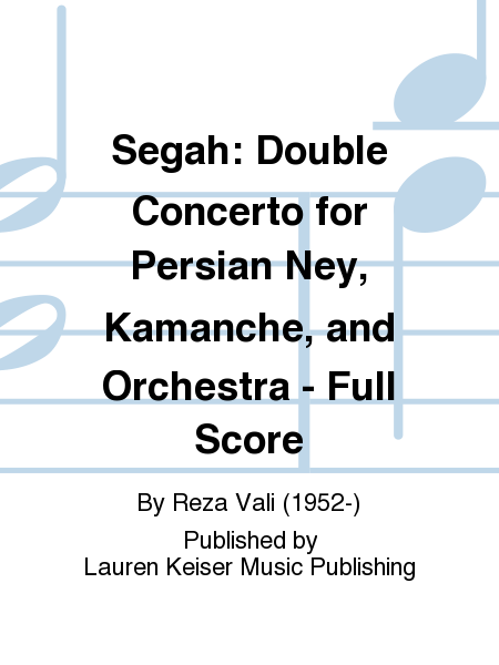 Segah: Double Concerto for Persian Ney, Kamanche, and Orchestra - Full Score