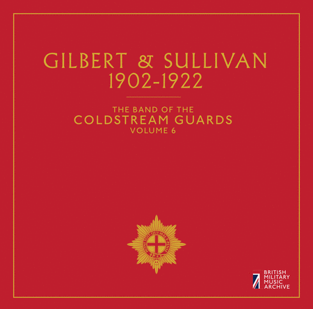 Band of the Coldstream Guards, Vol. 6: Gilbert and Sullivan, 1902-1922
