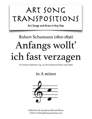 SCHUMANN: Anfangs wollt’ ich fast verzagen, Op. 24 no. 8 (transposed to A minor)