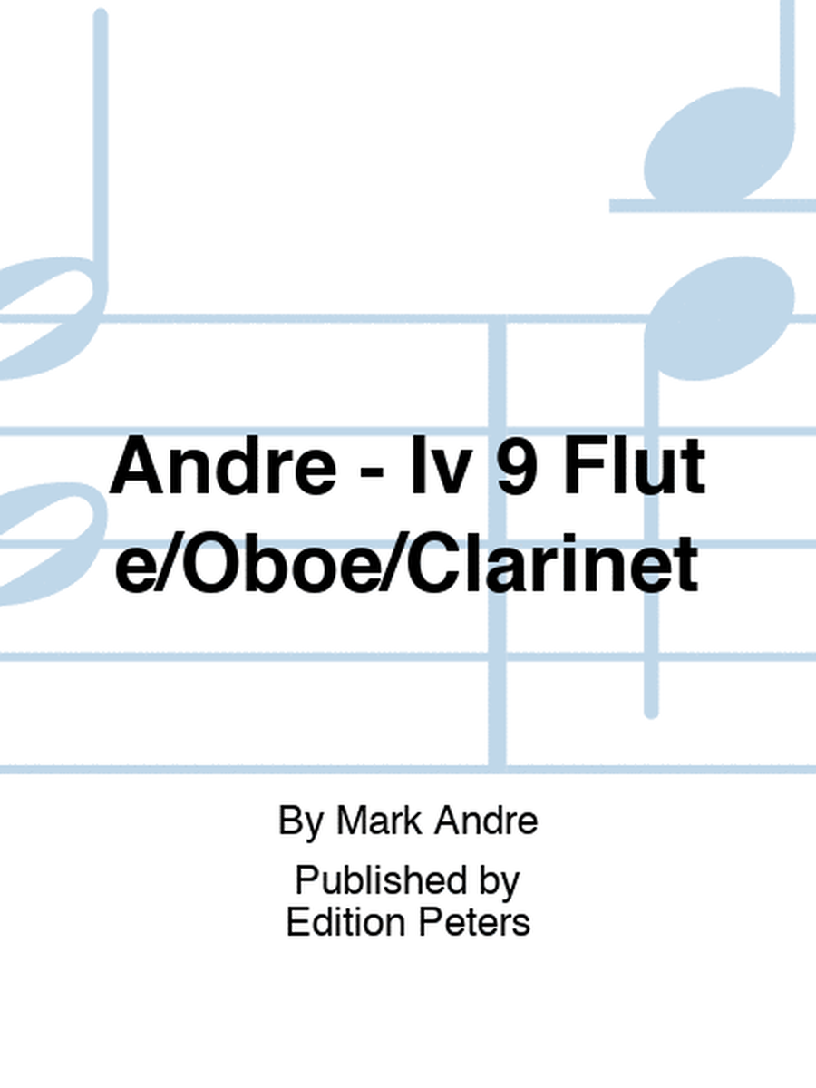 Andre - Iv 9 Flute/Oboe/Clarinet