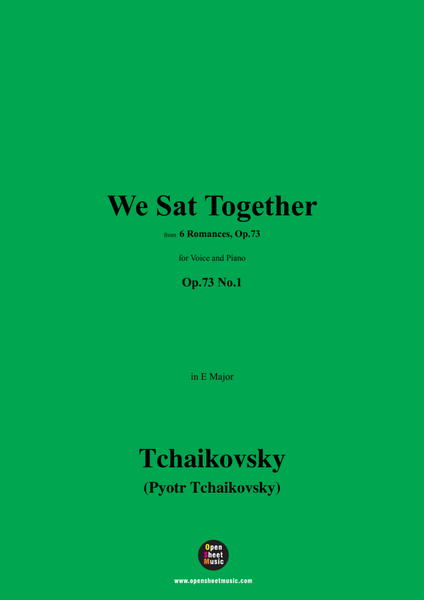 Tchaikovsky-We Sat Together,in E Major,Op.73 No.1