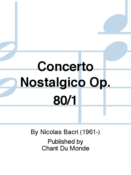 Concerto Nostalgico Op. 80/1