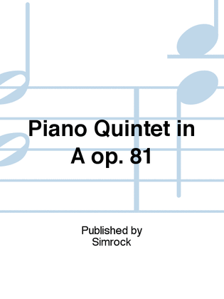 Piano Quintet in A op. 81