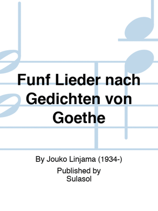 Fünf Lieder nach Gedichten von Goethe