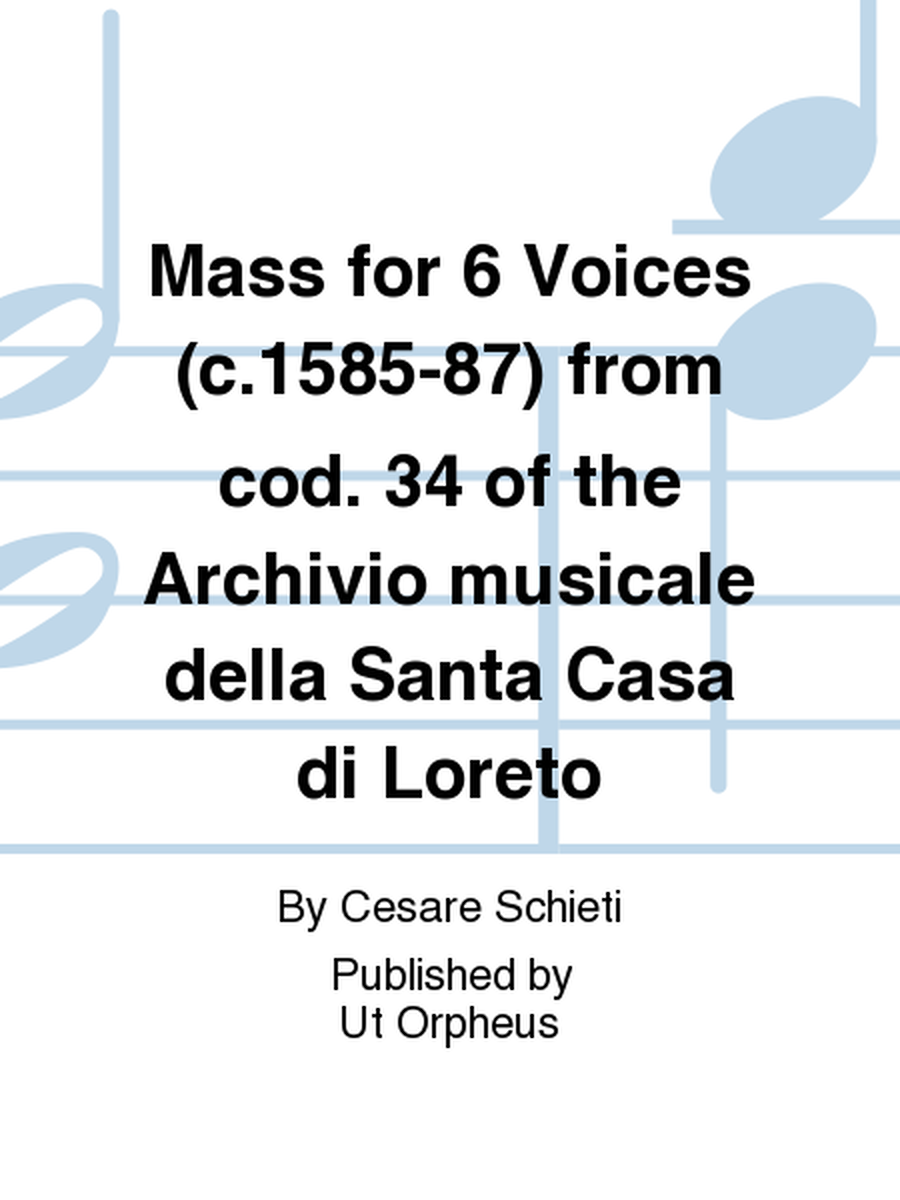 Mass for 6 Voices (c.1585-87) from cod. 34 of the Archivio musicale della Santa Casa di Loreto