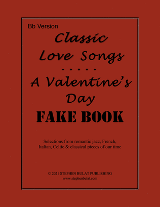 Classic Love Songs - A Valentine's Day Fake Book (Bb Version) - Popular romantic songs arranged in l