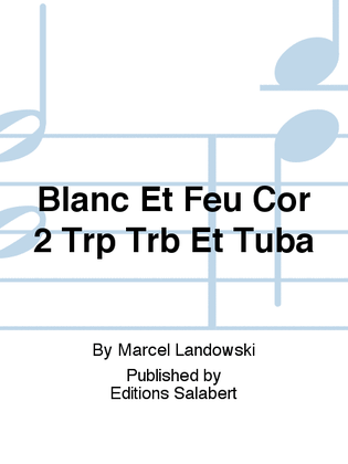 Blanc Et Feu Cor 2 Trp Trb Et Tuba