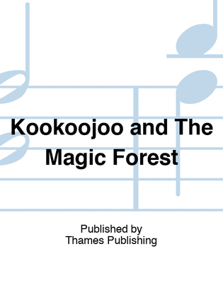 Kookoojoo and The Magic Forest