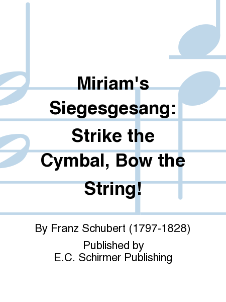 Miriam's Siegesgesang: Strike the Cymbal, Bow the String!