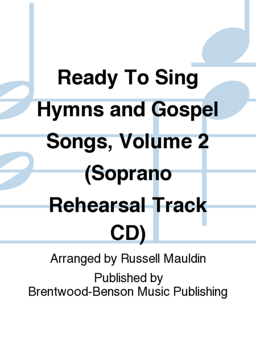Ready To Sing Hymns and Gospel Songs, Volume 2 (Soprano Rehearsal Track CD)