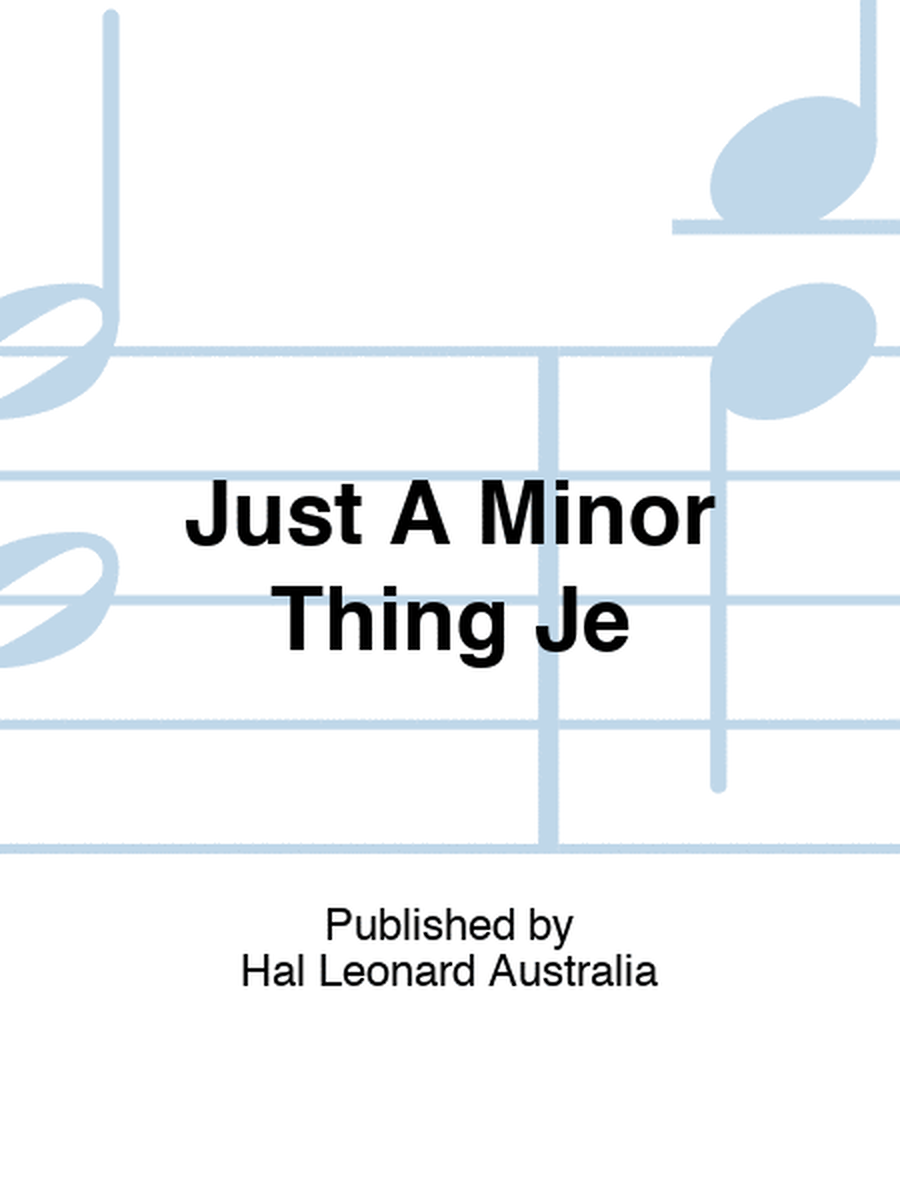Just A Minor Thing Je