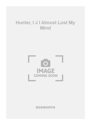 Book cover for Hunter, I J I Almost Lost My Mind
