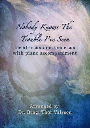 Nobody Knows The Trouble I've Seen - duet for alto sax and tenor sax with piano accompaniment