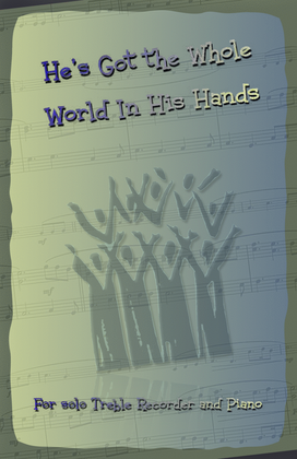 He's Got the Whole World in His Hands, Gospel Song for Treble Recorder and Piano
