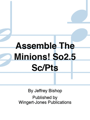 Assemble The Minions! So2.5 Sc/Pts