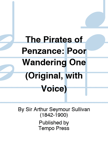 PIRATES OF PENZANCE, THE: Poor Wandering One (Original, with Voice)