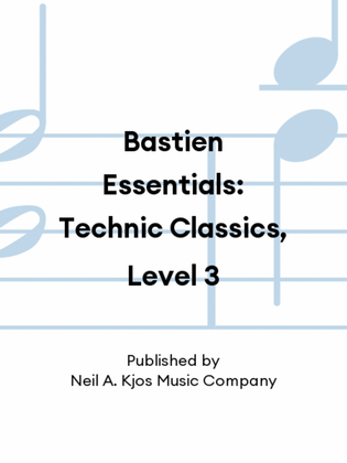 Book cover for Bastien Essentials: Technic Classics, Level 3