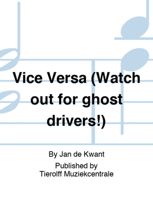 Vice Versa (Watch out for ghost drivers!)