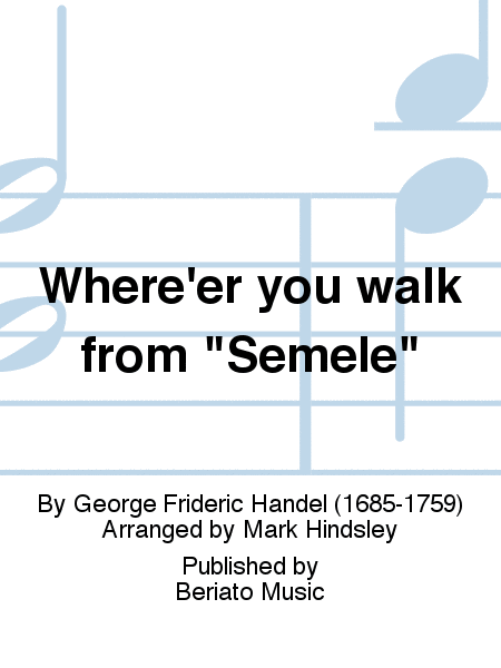 Where'er you walk from "Semele"