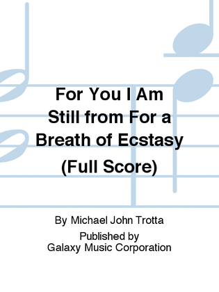 For You I Am Still from For a Breath of Ecstasy (Full Score)