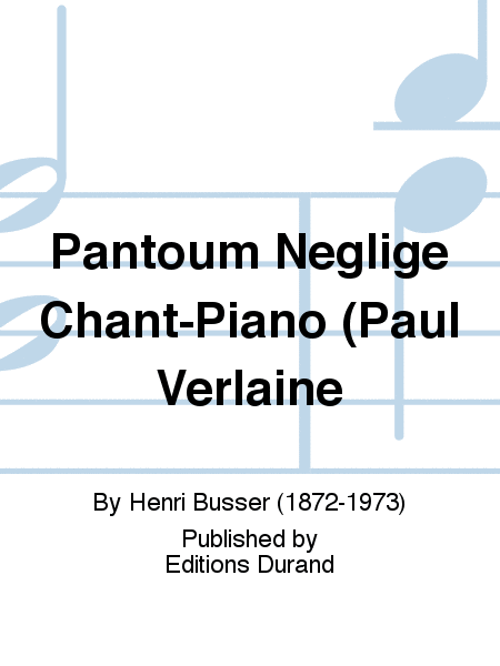 Pantoum Neglige Chant-Piano (Paul Verlaine
