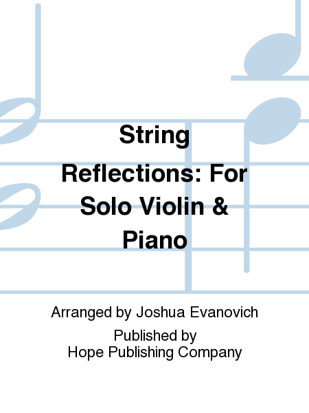 String Reflections: For Solo Violin & Piano
