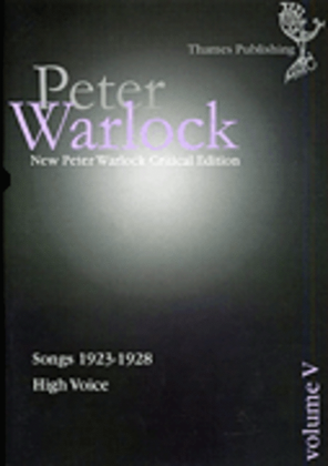 Peter Warlock Critical Edition Volume 5 - Songs 1923-1928