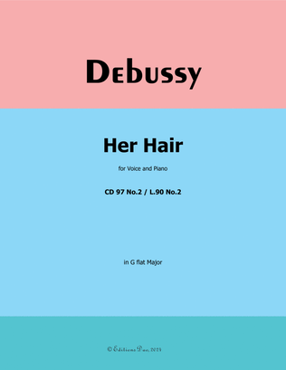 Her Hair, by Debussy, CD 97 No.2, in G flat Major