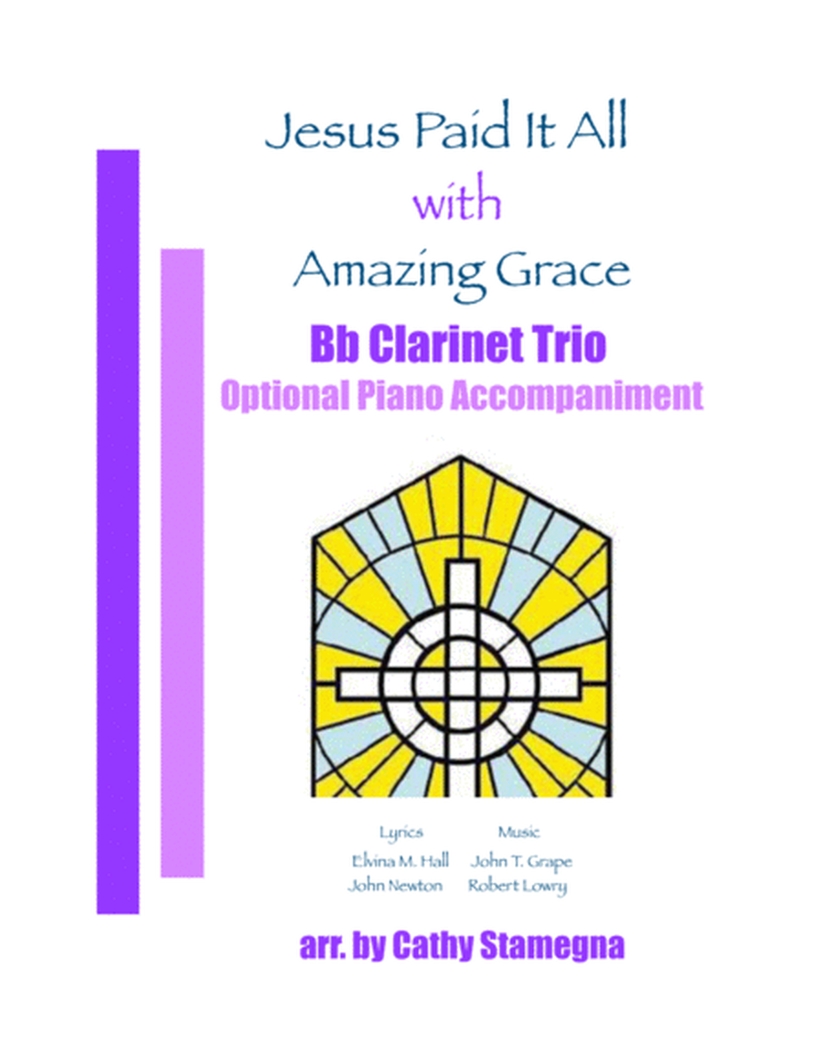 Jesus Paid It All (with "Amazing Grace") (Bb Clarinet Trio, Optional Piano Accompaniment) image number null