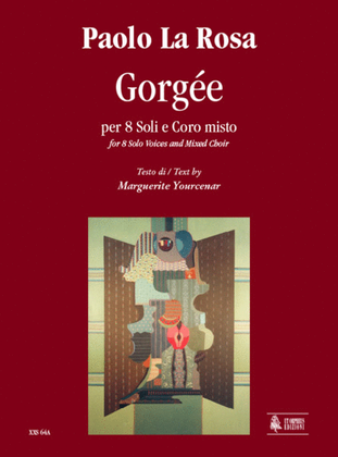 Gorgée for 8 Solo Voices and Mixed Choir (2004). Text by Marguerite Yourcenar