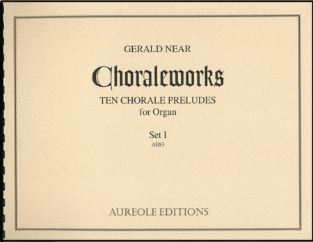 ChoraleworksI: Ten Chorale Preludes for Organ