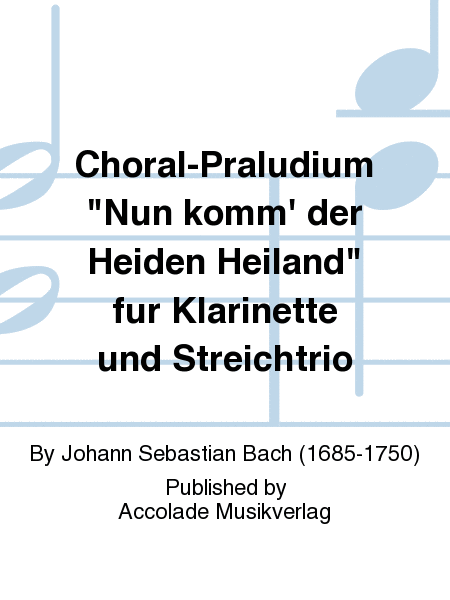 Choral-Praludium "Nun komm' der Heiden Heiland" fur Klarinette und Streichtrio