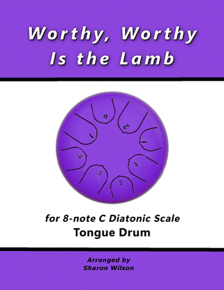 Worthy, Worthy Is the Lamb (for 8-note C major diatonic scale Tongue Drum)
