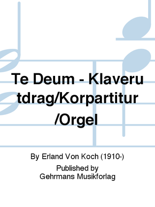 Te Deum - Klaverutdrag/Korpartitur/Orgel