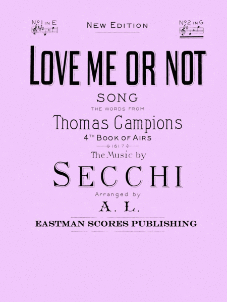 Love me or not : song / the words from Thomas Campions 4th book of airs, 1617