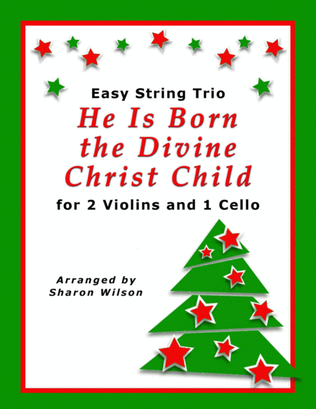 Book cover for He Is Born the Divine Christ Child (for String Trio – 2 Violins and 1 Cello)