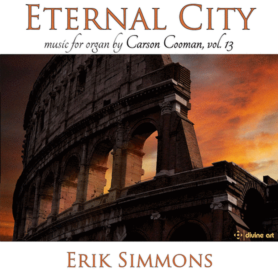 Carson Cooman Organ Music, Vol. 13 - Eternal City