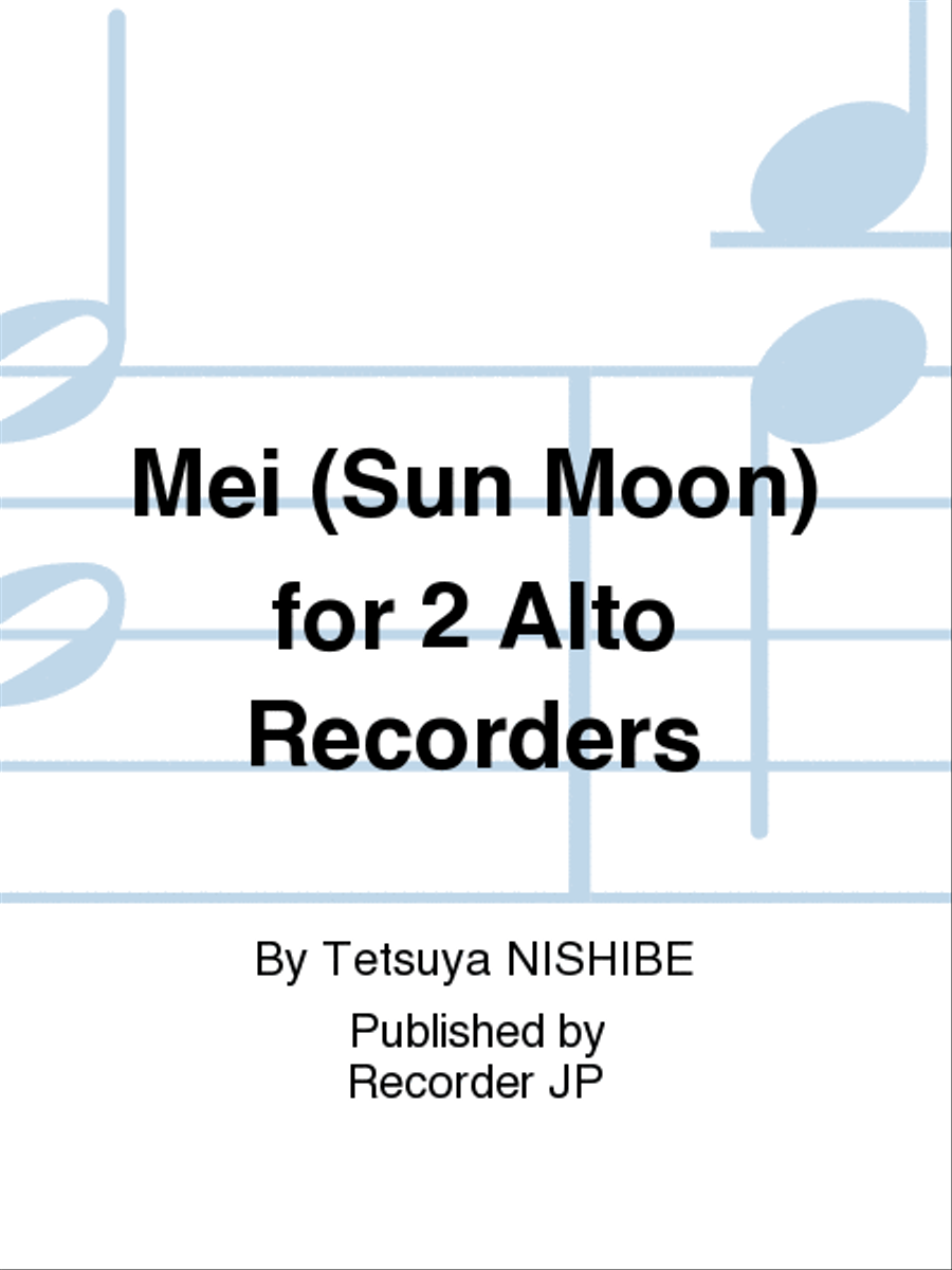 Mei (Sun Moon) for 2 Alto Recorders Alto Recorder scores gallery preview page 1