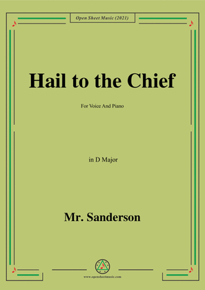 Mr. Sanderson-Hail to the Chief,in D Major,for Voice and Piano