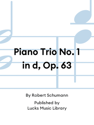 Piano Trio No. 1 in d, Op. 63