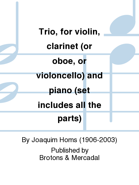 Trio, for violin, clarinet (or oboe, or violoncello) and piano (set includes all the parts)