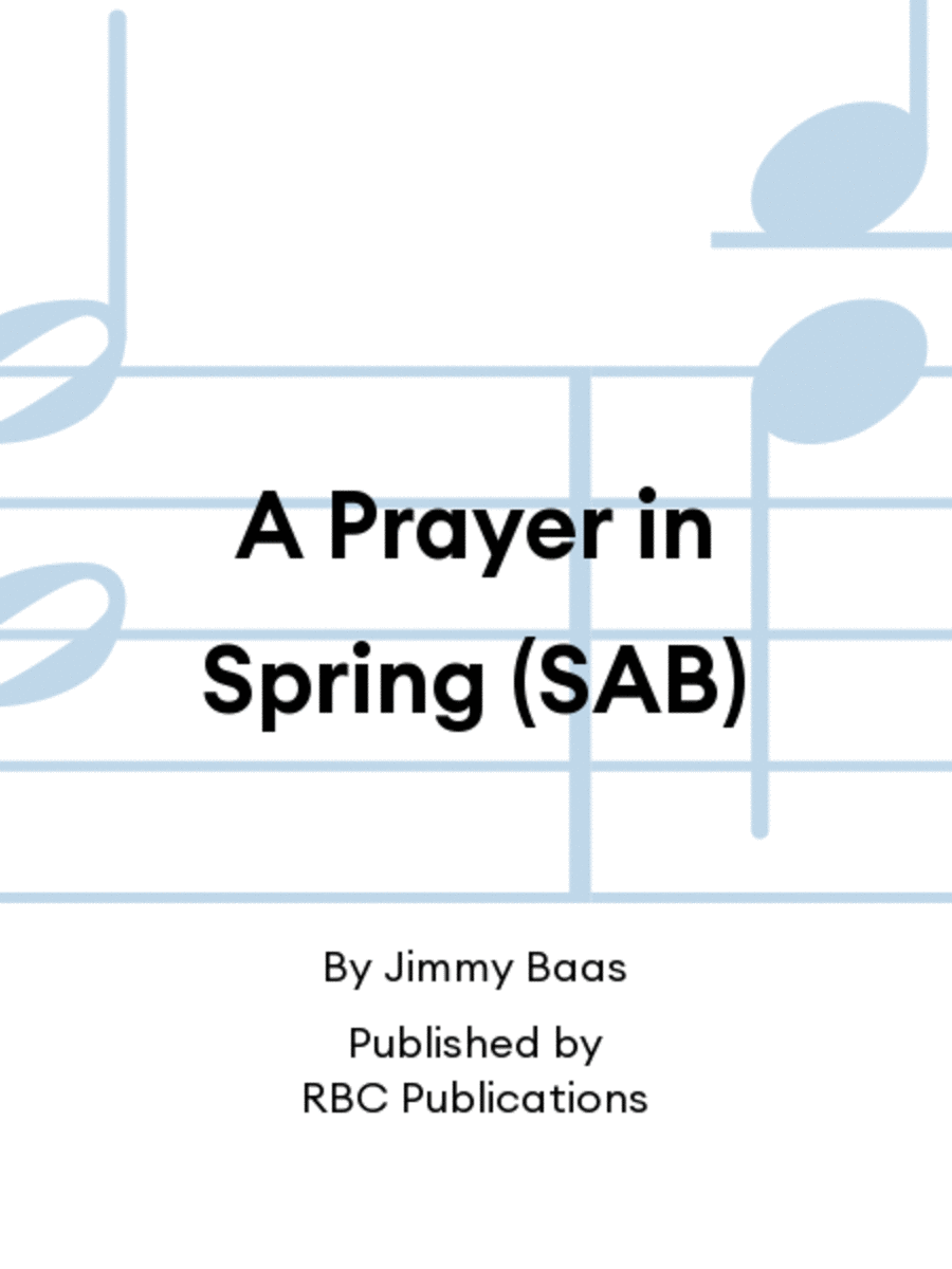 A Prayer in Spring (SAB)