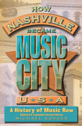 How Nashville Became Music City, U.S.A. - Second Edition