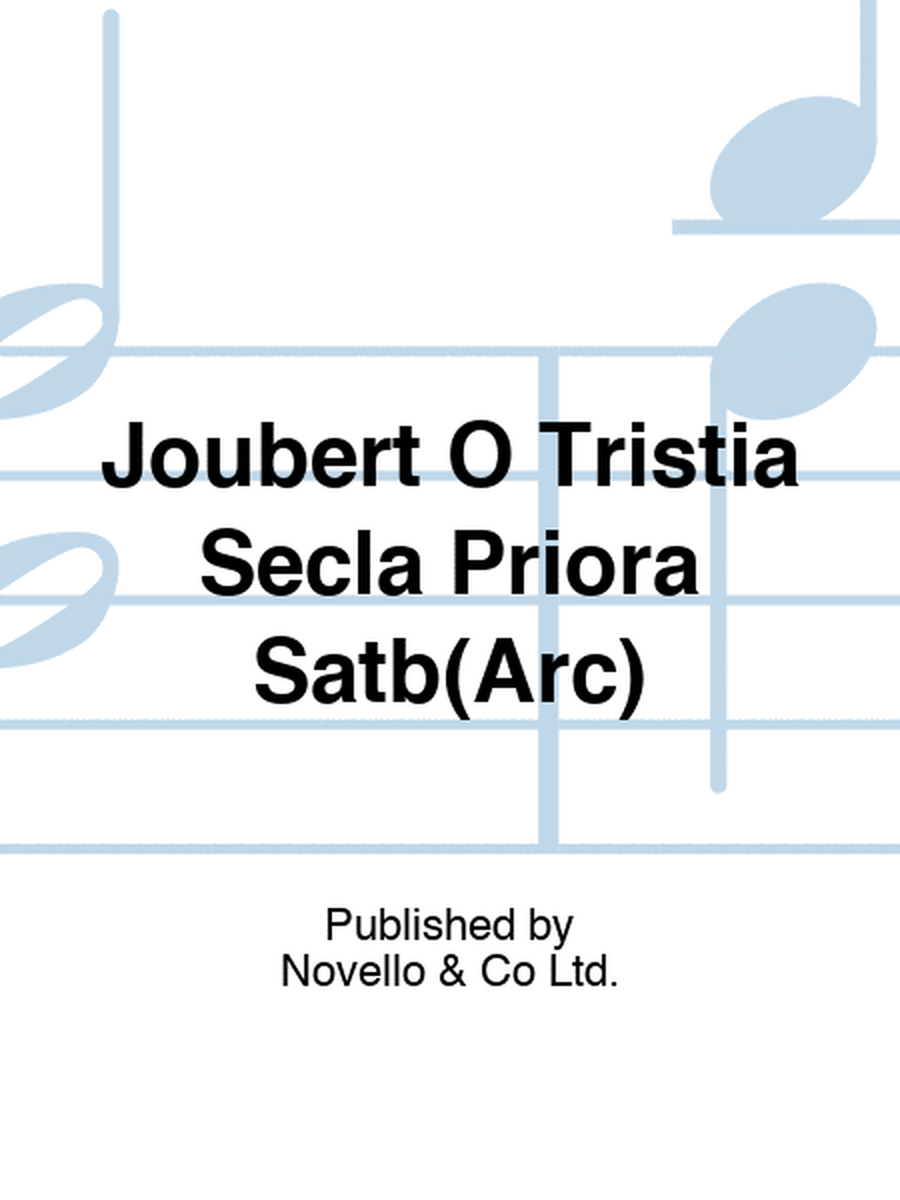 Joubert O Tristia Secla Priora Satb(Arc)