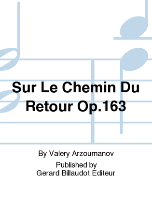 Sur Le Chemin Du Retour Op. 163