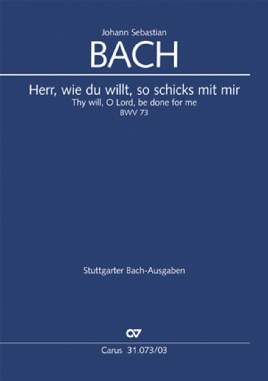 Thy will, O Lord, be done for me (Herr, wie du willt, so schicks mit mir)