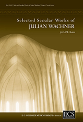 Selected Secular Choral Works of Julian Wachner (Choral/Piano Score)